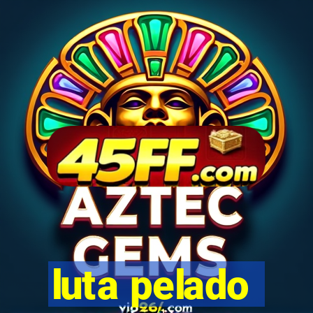 luta pelado